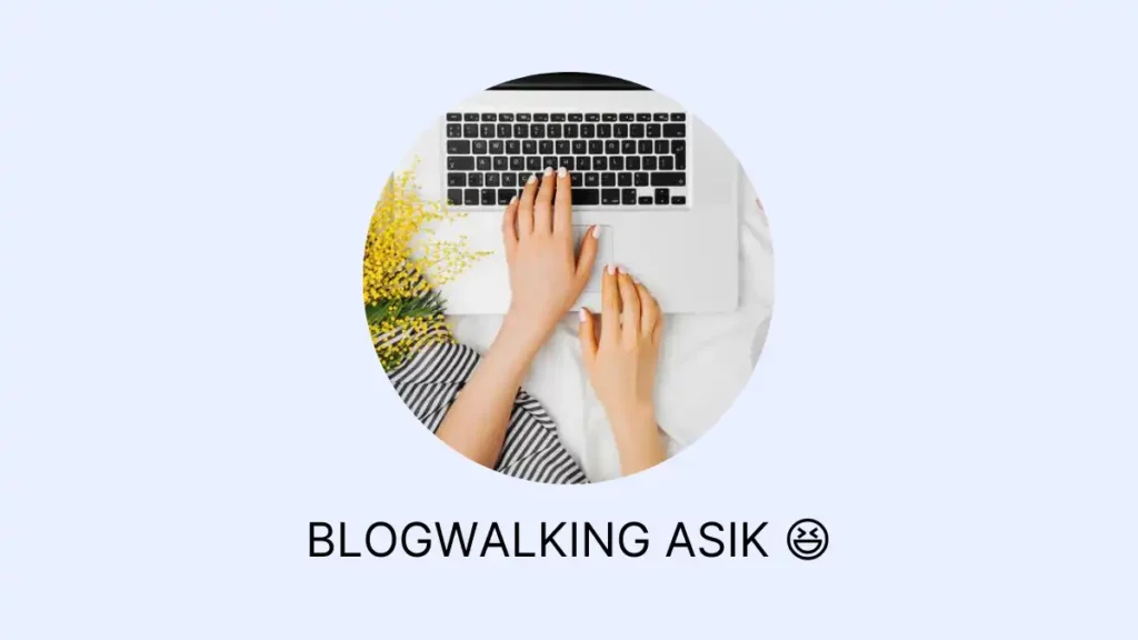 blogwalking asik