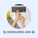 blogwalking asik