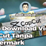 Cara Download Video CapCut Tanpa Watermark