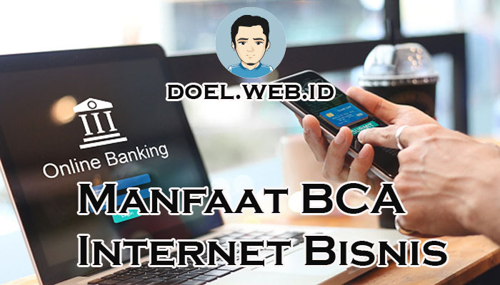 Manfaat BCA Internet Bisnis