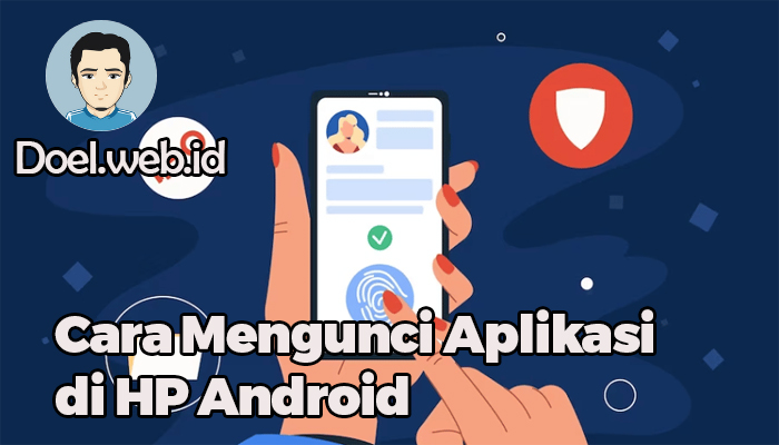 Cara Mengunci Aplikasi di HP Android