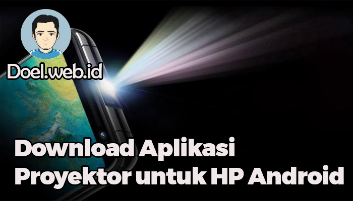 Download Aplikasi Proyektor untuk HP Android