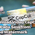 Download Video CapCut MP4 Pada Savefrom Tanpa Watermark