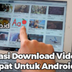 Aplikasi Download Video Tercepat Untuk Android