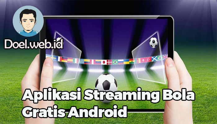 Aplikasi Streaming Bola Gratis Android