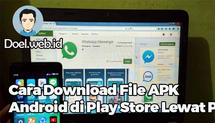 Cara Download File APK Android di Play Store Lewat PC