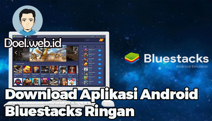 Download Aplikasi Android Bluestacks Ringan