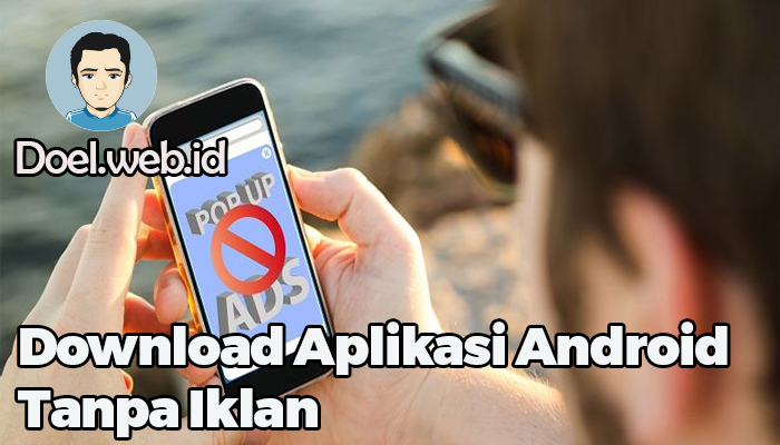 Download Aplikasi Android Tanpa Iklan