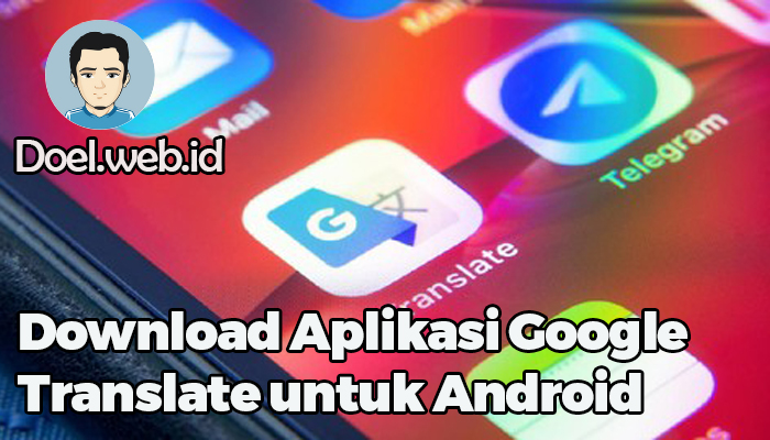 Download Aplikasi Google Translate untuk Android
