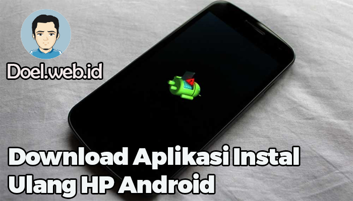 Download Aplikasi Instal Ulang HP Android