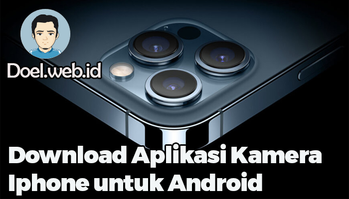 Download Aplikasi Kamera Iphone untuk Android