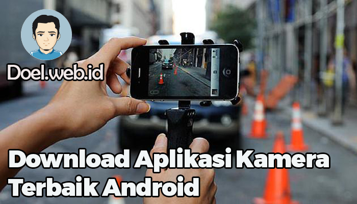 Download Aplikasi Kamera Terbaik Android