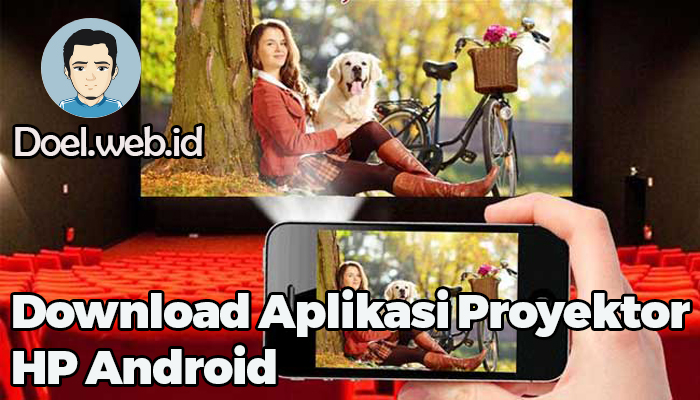 Download Aplikasi Proyektor HP Android