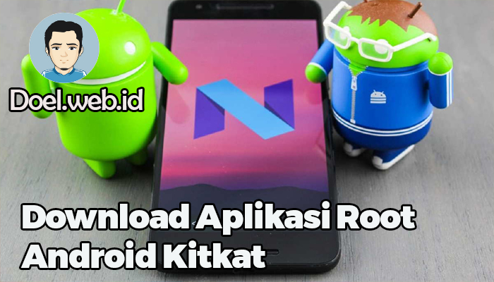 Download Aplikasi Root Android Kitkat