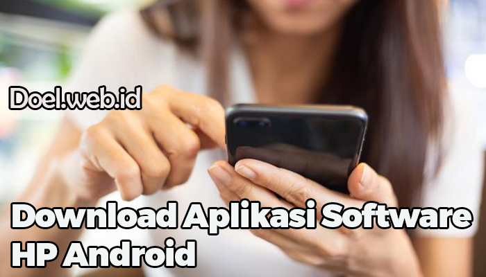 Download Aplikasi Software HP Android
