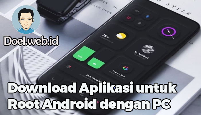 Download Aplikasi untuk Root Android dengan PC