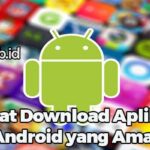 Tempat Download Aplikasi APK Android yang Aman