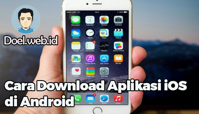 Cara Download Aplikasi iOS di Android