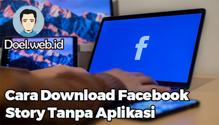 Cara Download Facebook Story Tanpa Aplikasi