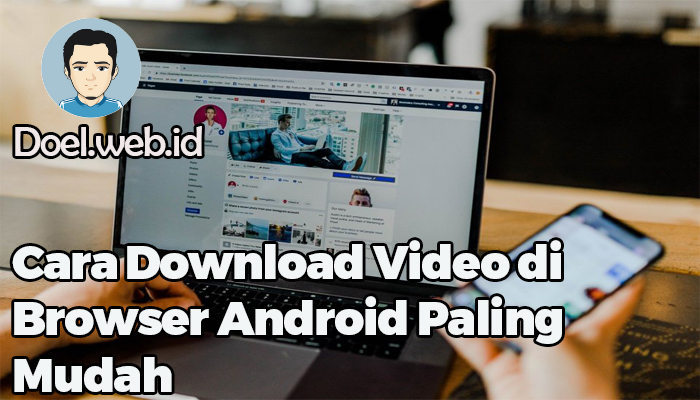 Cara Download Video di Browser Android Paling Mudah