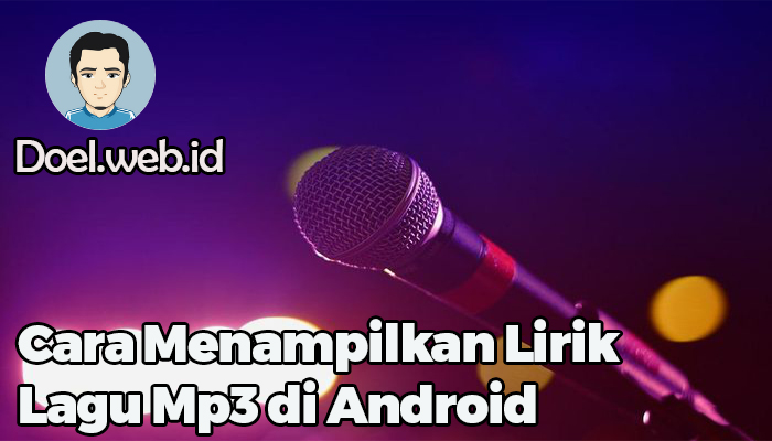 Cara Menampilkan Lirik Lagu Mp3 di Android