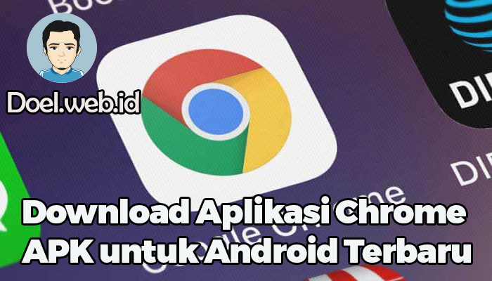 Download Aplikasi Chrome APK untuk Android Terbaru