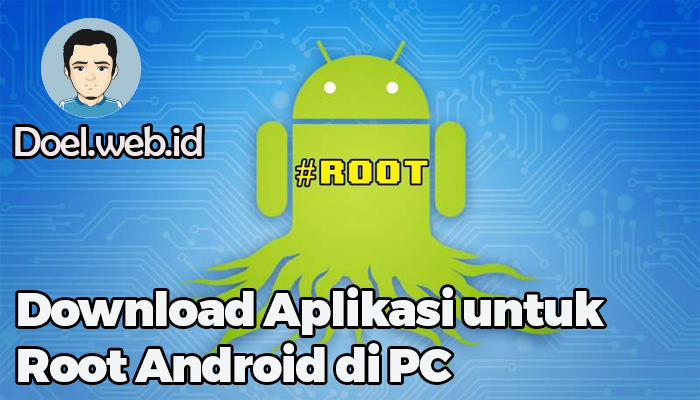 Download Aplikasi untuk Root Android di PC