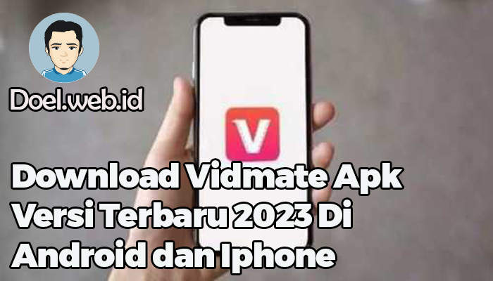 Download Vidmate Apk Versi Terbaru 2023 Di Android dan Iphone