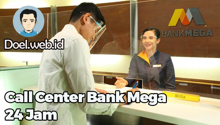 Cara Menghubungi Call Center Bank Mega 24 Jam