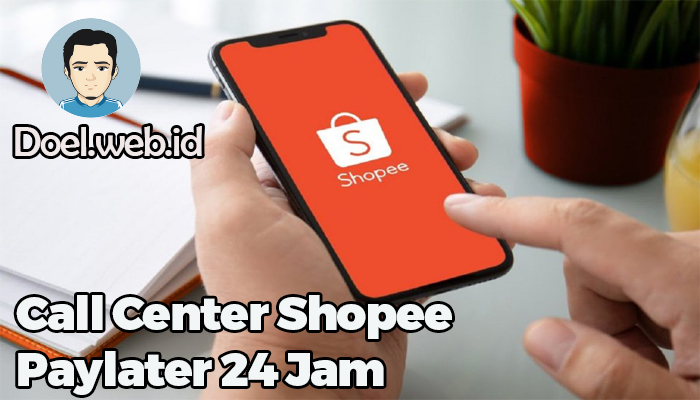 Call Center Shopee Paylater 24 Jam