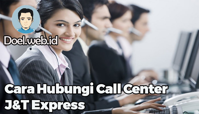 Cara Hubungi Call Center J&T Express