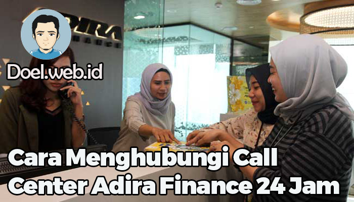 Cara Menghubungi Call Center Adira Finance 24 Jam