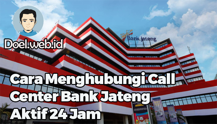 Cara Menghubungi Call Center Bank Jateng Aktif 24 Jam
