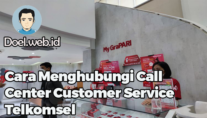 Cara Menghubungi Call Center Customer Service Telkomsel