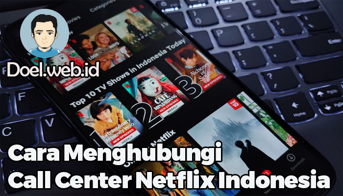 Cara Menghubungi Call Center Netflix Indonesia