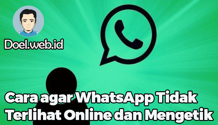 cara agar whatsapp tidak terlihat online dan mengetik