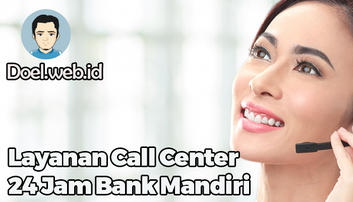 Layanan Call Center 24 Jam Bank Mandiri