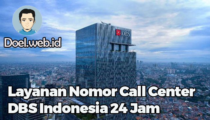 Layanan Nomor Call Center DBS Indonesia 24 Jam