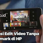 Aplikasi Edit Video Tanpa Watermark di HP