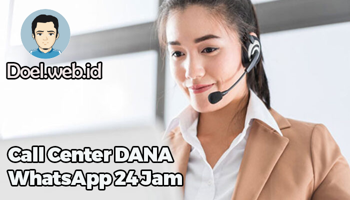 Call Center DANA WhatsApp 24 Jam