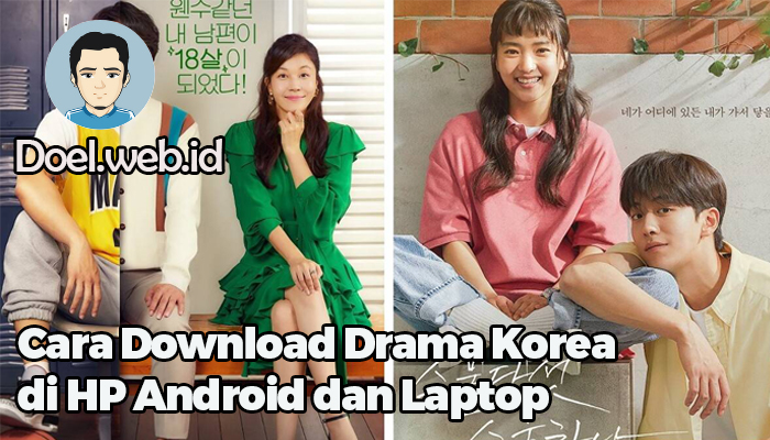 Cara Download Drama Korea di HP Android dan Laptop