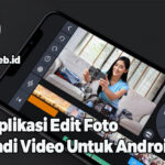 Aplikasi Edit Foto Jadi Video Untuk Android