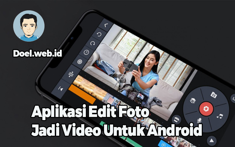 Aplikasi Edit Foto Jadi Video Untuk Android