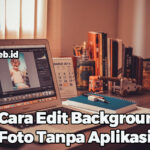 Cara Edit Background Foto Tanpa Aplikasi