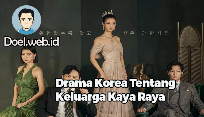 Drama Korea Tentang Keluarga Kaya Raya