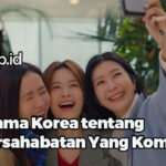 Drama Korea tentang Persahabatan Yang Kompak