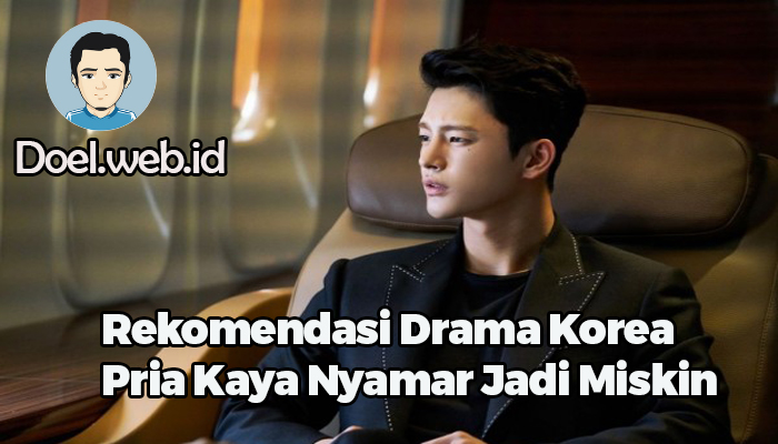 Rekomendasi Drama Korea Pria Kaya Nyamar Jadi Miskin
