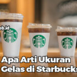 Apa Arti Ukuran Gelas di Starbucks