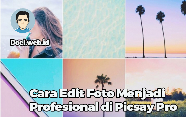 Cara Edit Foto Menjadi Profesional di Picsay Pro