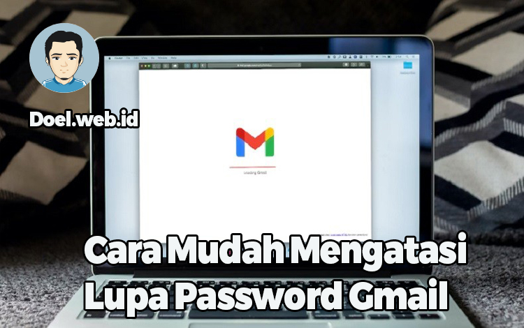 Cara Mudah Mengatasi Lupa Password Gmail